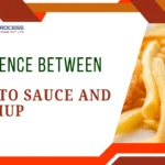 10 Difference Between Tomato Sauce and Ketchup